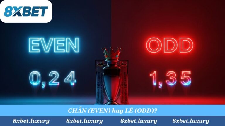 Kèo Chẵn Lẻ (Even/Odd) là gì? Cách Đọc Kèo 50/50 “Hên Xui” Cực Dễ