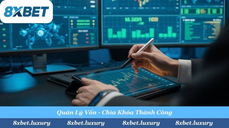 Quản Lý Vốn Cược Esport Tại 8Xbet: Bí Kíp “Về Bờ” & Tránh Cháy Túi